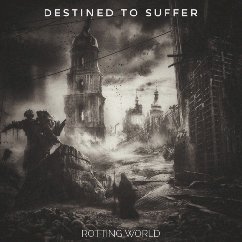 Destined To Suffer : Rotting World
